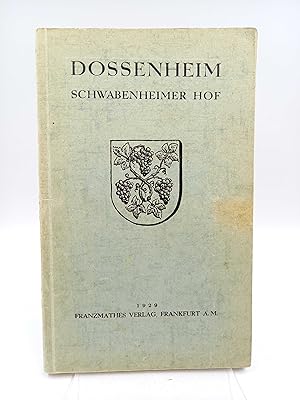Dossenheim. Schwabenheimer Hof Seine Geschichte und Entwicklung (Im Auftrag der Gemeinde unter Bü...