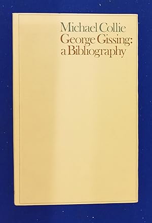 Bild des Verkufers fr George Gissing: A Bibliography. zum Verkauf von Wykeham Books