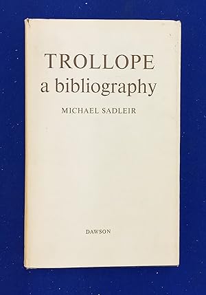 Seller image for Trollope. A Bibliography. An Analysis of the History and Structure of the Works of Anthony Trollope, and a General Survey of the Effect of Original Publishing Conditions on a Book's Subsequent Rarity. With Addenda and Corrigenda. for sale by Wykeham Books