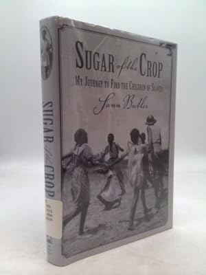 Image du vendeur pour Sugar of the Crop: My Journey to Find the Children of Slaves mis en vente par ThriftBooksVintage
