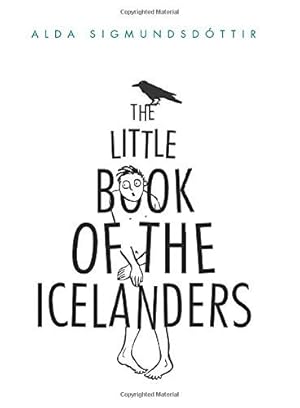 The Little Book of the Icelanders: 50 Miniature Essays on the Quirks and Foibles of the Icelandic...