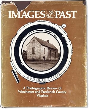 Seller image for Images of the Past: A Photographic Review of Winchester and Frederick County Virginia for sale by Lorne Bair Rare Books, ABAA