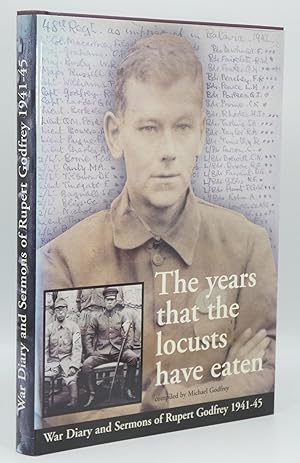 The Years That the Locusts Have Eaten: War Diary and Sermons of Rupert Godfrey 1941-1945