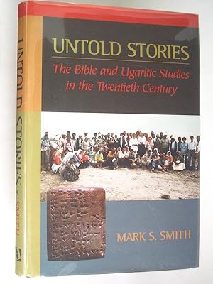 Untold Stories: The Bible and Ugaritic Studies in the Twentieth Century