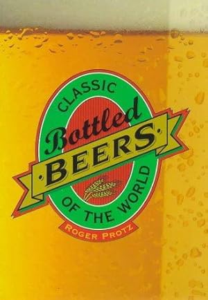 Bild des Verkufers fr Classic Bottled Beers of the World (Classic drinks series) zum Verkauf von WeBuyBooks