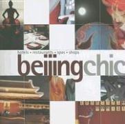 Bild des Verkufers fr Beijing Chic: Hotels, Restaurants, Spas, Shops (Chic Collection) zum Verkauf von WeBuyBooks