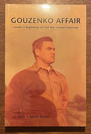 Seller image for The Gouzenko Affair: Canada and the Beginnings of Cold War Counter-Espionage for sale by Cross-Country Booksellers