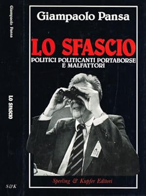 Seller image for Lo sfascio. Politici e politicanti portaborse e malfattori. for sale by FIRENZELIBRI SRL