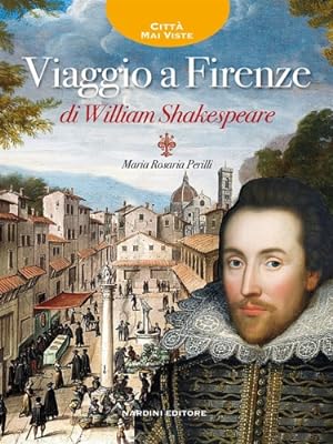 Bild des Verkufers fr Viaggio a Firenze di William Shakespeare. zum Verkauf von FIRENZELIBRI SRL