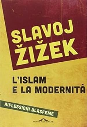 Seller image for L'islam e modernit. Riflessioni blasfeme. for sale by FIRENZELIBRI SRL