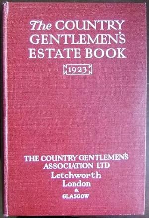 The Country Gentlemen's Estate Book 1923. Short title:"The Estate Book". Edited and Compiled by W...