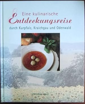 Bild des Verkufers fr Eine kulinarische Entdeckungsreise durch Kurpfalz, Kraichgau und Odenwald. Gertrud und Eberhard Lbell. Photogr. Roland Bauer. [Hrsg. Katharina Tbben] zum Verkauf von Antiquariat Blschke