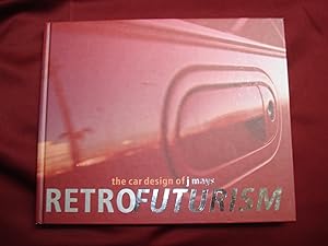 Seller image for Retrofuturism. The Car Design of J Mays. for sale by BookMine