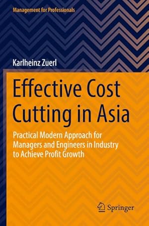 Immagine del venditore per Effective Cost Cutting in Asia : Practical Modern Approach for Managers and Engineers in Industry to Achieve Profit Growth venduto da AHA-BUCH GmbH