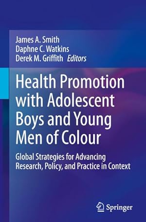 Immagine del venditore per Health Promotion with Adolescent Boys and Young Men of Colour : Global Strategies for Advancing Research, Policy, and Practice in Context venduto da AHA-BUCH GmbH