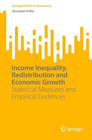 Bild des Verkufers fr Income Inequality, Redistribution and Economic Growth : Statistical Measures and Empirical Evidences zum Verkauf von AHA-BUCH GmbH