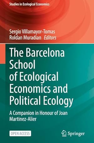 Immagine del venditore per The Barcelona School of Ecological Economics and Political Ecology : A Companion in Honour of Joan Martinez-Alier venduto da AHA-BUCH GmbH