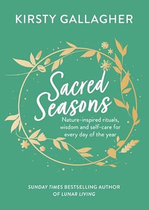 Bild des Verkufers fr Sacred Seasons : Nature-inspired rituals, wisdom and self-care for every day of the year zum Verkauf von AHA-BUCH GmbH