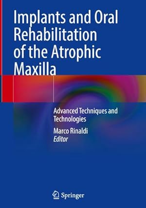 Bild des Verkufers fr Implants and Oral Rehabilitation of the Atrophic Maxilla : Advanced Techniques and Technologies zum Verkauf von AHA-BUCH GmbH