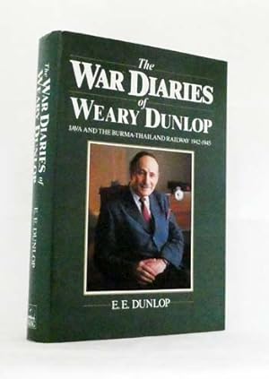 Seller image for The War Diaries of Weary Dunlop: Java and the Burma-Thailand Railway 1942-1945 for sale by Adelaide Booksellers