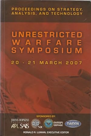 Unrestricted Warfare Symposium 20 - 21 March 2007: Proceedings on Strategy, Analysis, and Technology