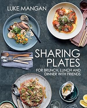 Imagen del vendedor de Sharing Plates: For Brunch, Lunch and Dinner with Friends a la venta por WeBuyBooks