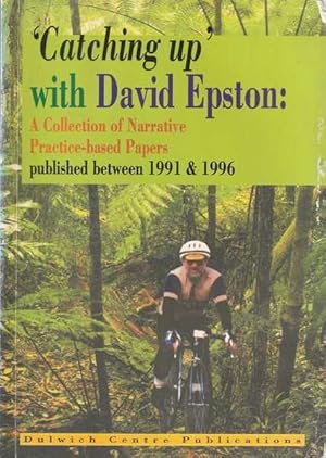 Immagine del venditore per Catching up with David Epston: A Collection of Narrative Practice-Based Papers, Published between 1991 and 1996 venduto da Goulds Book Arcade, Sydney