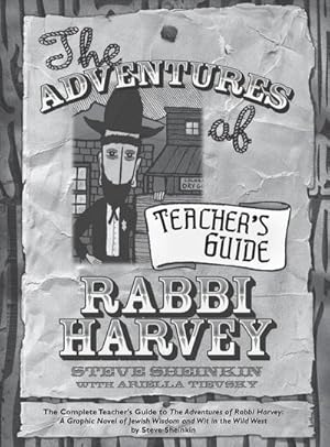 Seller image for The Adventures of Rabbi Harvey Teacher's Guide : The Complete Teacher's Guide to The Adventures of Rabbi Harvey: A Graphic Novel of Jewish Wisdom and Wit in the Wild West for sale by AHA-BUCH GmbH