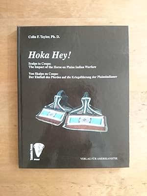 Bild des Verkufers fr Hoka Hey! - Scalps to Coups : The Impact of the Horse on Plains Indians Warfare / Von Skalps zu Coups : Der Einflu des Pferdes auf die Kriegsfhrung der Plainsindianer zum Verkauf von Antiquariat Birgit Gerl