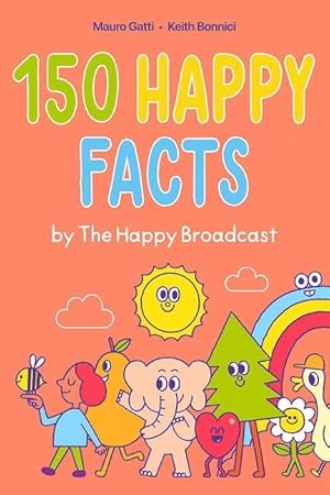 Bild des Verkufers fr 150 Happy Facts by the Happy Broadcast zum Verkauf von moluna