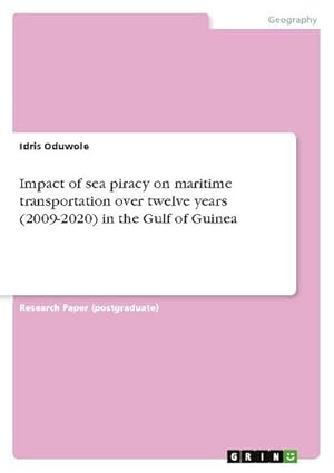 Bild des Verkufers fr Impact of sea piracy on maritime transportation over twelve years (2009-2020) in the Gulf of Guinea zum Verkauf von AHA-BUCH GmbH