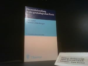 Hormonbehandlung in der gynäkologischen Praxis. Rolf Kaiser und Freimut Leidenberger