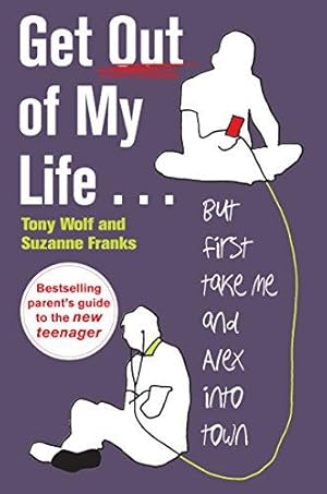 Bild des Verkufers fr Get Out of My Life: The bestselling guide to the twenty-first-century teenager zum Verkauf von WeBuyBooks