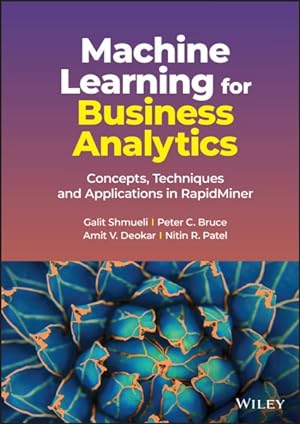 Imagen del vendedor de Machine Learning for Business Analytics : Concepts, Techniques and Applications in Rapidminer a la venta por GreatBookPrices