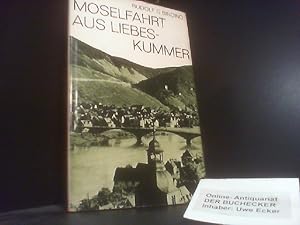 Moselfahrt aus Liebeskummer : Novelle in einer Landschaft. Rudolf Binding