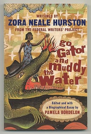 Imagen del vendedor de Go Gator and Muddy the Water: Writings Zora Neale Hurston from the Federal Writers' Project a la venta por Between the Covers-Rare Books, Inc. ABAA