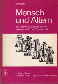 Mensch und Altern, Eine allgemeinverständliche Einführung insbesondere für das Pflegepersonal