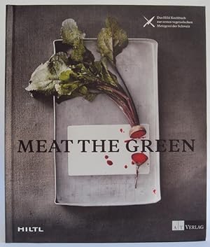 Bild des Verkufers fr Meat the Green. Das Hiltl Kochbuch zur ersten vegetarischen Metzgerei der Schweiz. Mit zahlr. Abb. zum Verkauf von Der Buchfreund
