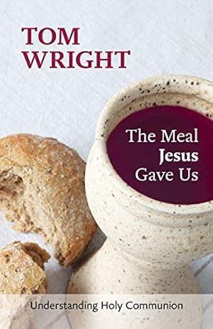 Seller image for The Meal Jesus Gave Us: Understanding Holy Communion [Soft Cover ] for sale by booksXpress