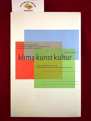 Seller image for Klima Kunst Kultur : der Klimawandel in Kunst und Kulturwissenschaften. Hrsg. von Johannes Ebert und Andrea Zell fr das Goethe-Institut for sale by Chiemgauer Internet Antiquariat GbR