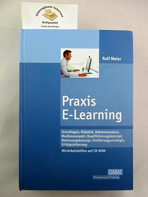 Bild des Verkufers fr Praxis E-Learning : Grundlagen, Didaktik, Rahmenanalyse, Medienauswahl, Qualifizierungskonzept, Betreuungskonzept, Einfhrungsstrategie, Erfolgssicherung ; mit [Arbeitshilfen auf] CD-ROM. GABAL professional Training zum Verkauf von Chiemgauer Internet Antiquariat GbR