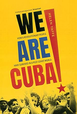 Immagine del venditore per We Are Cuba!: How a Revolutionary People Have Survived in a Post-Soviet World by Yaffe, Helen [Hardcover ] venduto da booksXpress