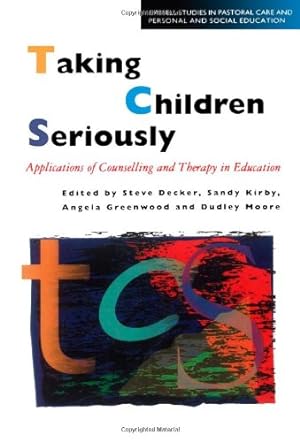 Imagen del vendedor de Taking Children Seriously: Applications of Counselling and Therapy in Education (Cassell Studies in Pastoral Care and Personal and Social Edu) [Paperback ] a la venta por booksXpress