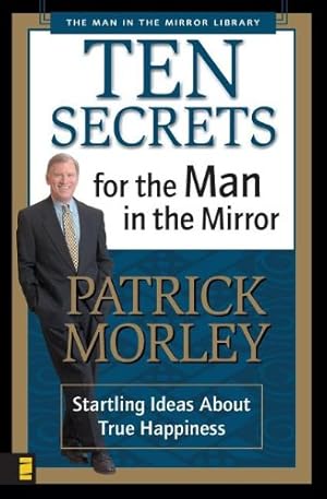 Seller image for Ten Secrets for the Man in the Mirror by Morley, Patrick [Paperback ] for sale by booksXpress
