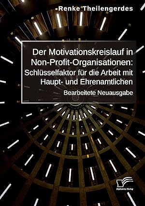 Imagen del vendedor de Der Motivationskreislauf in Non-Profit-Organisationen: Schlsselfaktor fr die Arbeit mit Haupt- und Ehrenamtlichen a la venta por moluna