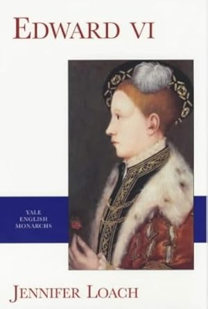 Imagen del vendedor de Edward VI (Yale English Monarchs) (The English Monarchs Series) by Loach, Jennifer [Paperback ] a la venta por booksXpress