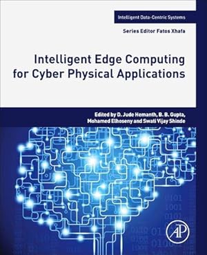 Immagine del venditore per Intelligent Edge Computing for Cyber Physical Applications (Intelligent Data-Centric Systems) [Paperback ] venduto da booksXpress