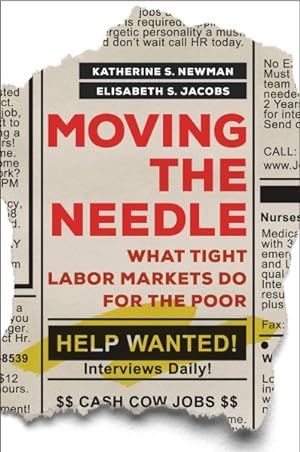Imagen del vendedor de Moving the Needle : What Tight Labor Markets Do for the Poor a la venta por GreatBookPrices