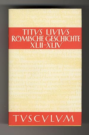 Römische Geschichte / Ab urbe condita : Buch XLII-XLIVLateinisch-deutsch hrsg. von Hans Jürgen Hi...