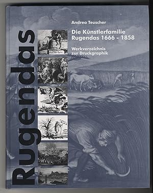 Die Künstlerfamilie Rugendas 1666-1858. - Werkverzeichnis zur Druckgraphik. -